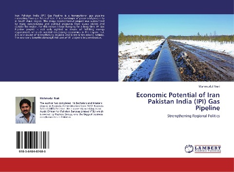 Economic Potential of Iran Pakistan India (IPI) Gas Pipeline: Strengthening Regional Politics