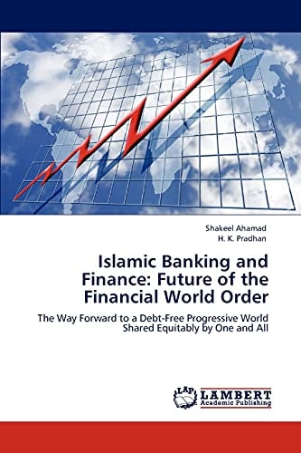 Islamic Banking and Finance Future of the Financial World Order