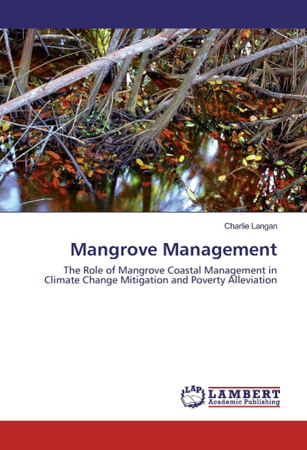 Mangrove Management: The Role of Mangrove Coastal Management in Climate Change Mitigation and Poverty Alleviation