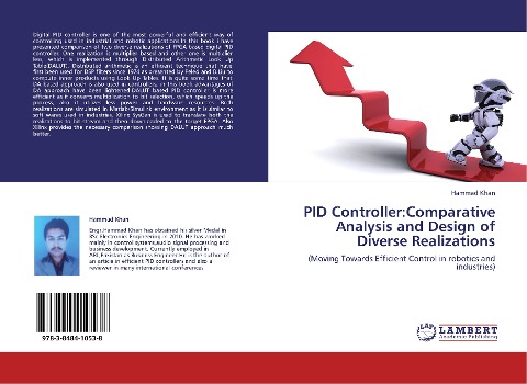 PID Controller:Comparative Analysis and Design of Diverse Realizations: (Moving Towards Efficient Control in robotics and industries)