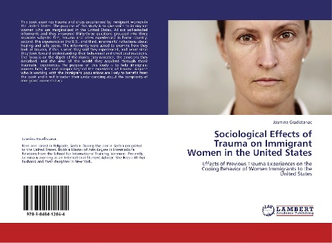Sociological Effects of Trauma on Immigrant Women in the United States: Effects of Previous Trauma Experiences on the Coping Behavior of Women Immigrants to the United States