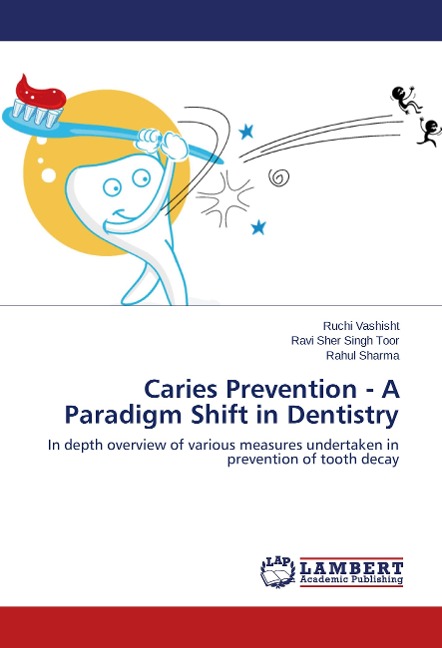 Caries Prevention - A Paradigm Shift in Dentistry: In depth overview of various measures undertaken in prevention of tooth decay