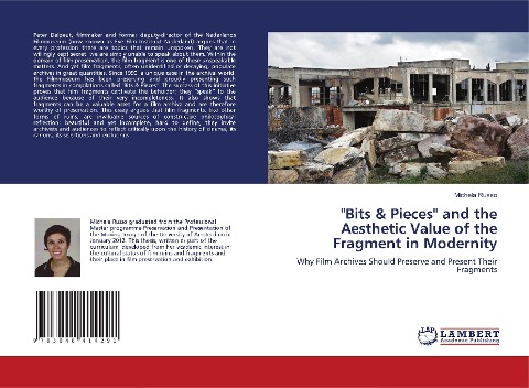 Bits & Pieces and the Aesthetic Value of the Fragment in Modernity: Why Film Archives Should Preserve and Present Their Fragments