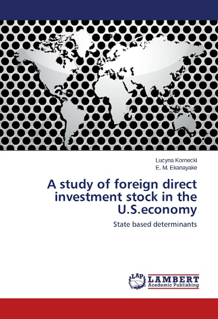 A study of foreign direct investment stock in the U.S.economy: State based determinants