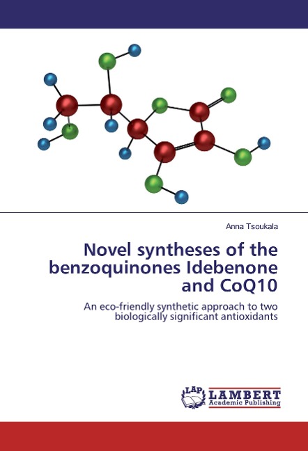 Novel syntheses of the benzoquinones Idebenone and CoQ10: An eco-friendly synthetic approach to two biologically significant antioxidants