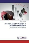 Human Asset Valuation in Business Enterprises: The Accountants Value of Employees
