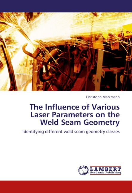The Influence of Various Laser Parameters on the Weld Seam Geometry: Identifying different weld seam geometry classes