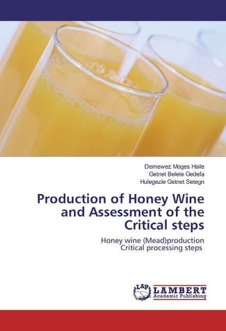 Production of Honey Wine and Assessment of the Critical steps: Honey wine (Mead)production Critical processing steps