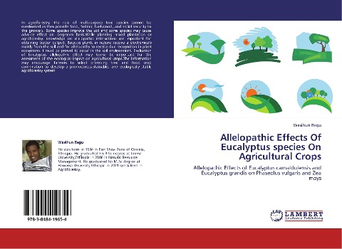 Allelopathic Effects Of Eucalyptus species On Agricultural Crops: Allelopathic Effects of Eucalyptus camaldulensis and Eucalyptus grandis on Phaseolus vulgaris and Zea mays