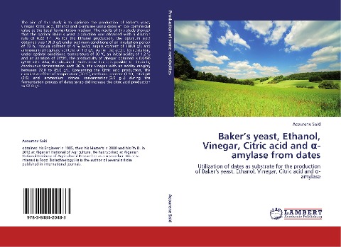 Bakers yeast, Ethanol, Vinegar, Citric acid and ¿-amylase from dates: Utilization of dates as substrate for the production of Bakers yeast, Ethanol, Vinegar, Citric acid and ¿-amylase