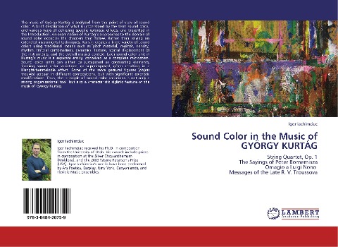 Sound Color in the Music of GYÖRGY KURTÁG: String Quartet, Op. 1  The Sayings of P¿ter Bornemisza  Omagio a Luigi Nono   Messages of the Late R. V. Troussova