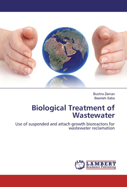 Biological Treatment of Wastewater: Use of suspended and attach growth bioreactors for wastewater reclamation
