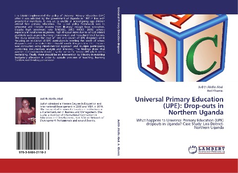 Universal Primary Education (UPE): Drop-outs in Northern Uganda: What happens to Universal Primary Education (UPE) dropouts in Uganda? Case Study: Lira District-Northern Uganda