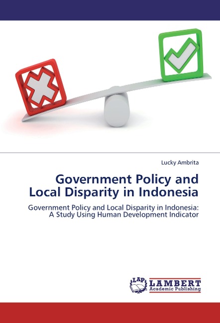 Government Policy and Local Disparity in Indonesia: Government Policy and Local Disparity in Indonesia: A Study Using Human Development Indicator