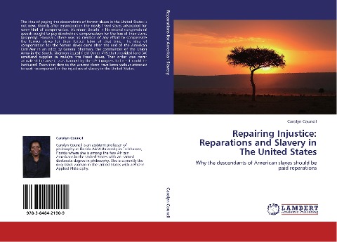 Repairing Injustice: Reparations and Slavery in The United States: Why the descendants of American slaves should be paid reparations
