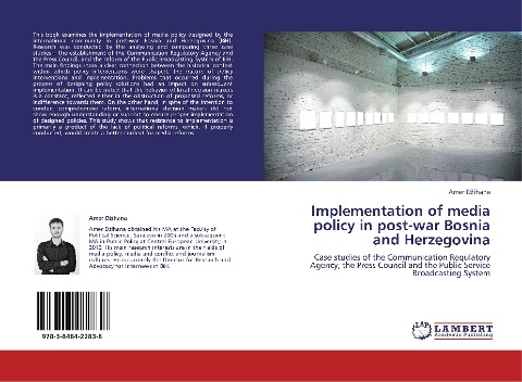 Implementation of media policy in post-war Bosnia and Herzegovina: Case studies of the Communication Regulatory Agency, the Press Council and the Public Service Broadcasting System