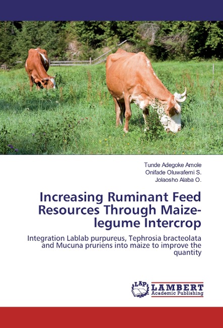 Increasing Ruminant Feed Resources Through Maize-legume Intercrop: Integration Lablab purpureus, Tephrosia bracteolata and Mucuna pruriens into maize to improve the quantity
