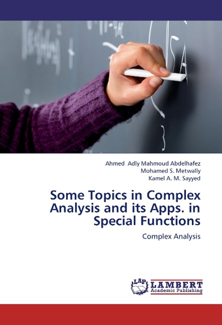 Some Topics in Complex Analysis and its Apps. in Special Functions: Complex Analysis