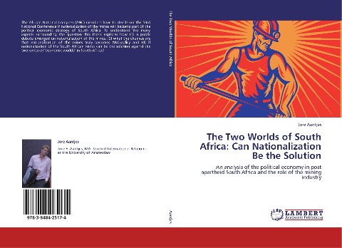 The Two Worlds of South Africa: Can Nationalization Be the Solution: An analysis of the political economy in post apartheid South Africa and the role of the mining industry