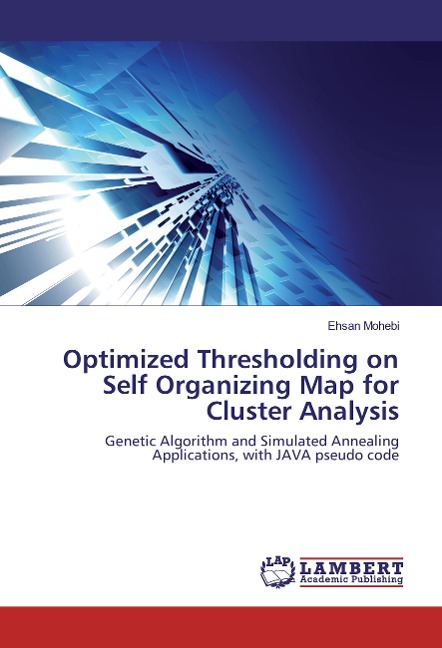 Optimized Thresholding on Self Organizing Map for Cluster Analysis: Genetic Algorithm and Simulated Annealing Applications, with JAVA pseudo code