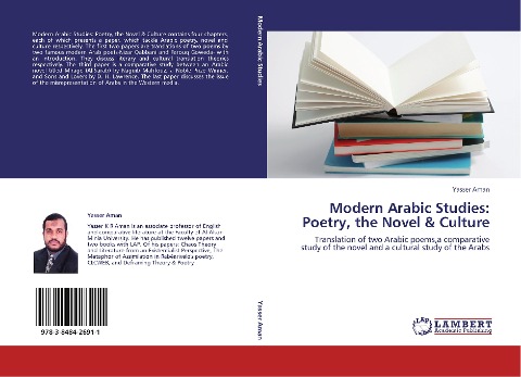 Modern Arabic Studies: Poetry, the Novel & Culture: Translation of two Arabic poems,a comparative study of the novel and a cultural study of the Arabs