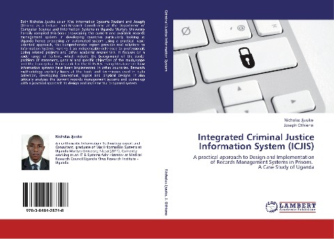 Integrated Criminal Justice Information System (ICJIS): A practical approach to Design and Implementation of Records Management Systems in Prisons.   A Case Study of Uganda