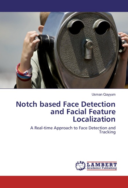 Notch based Face Detection and Facial Feature Localization: A Real-time Approach to Face Detection and Tracking