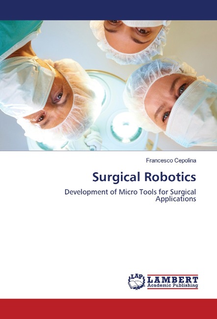 Surgical Robotics: Development of Micro Tools for Surgical Applications