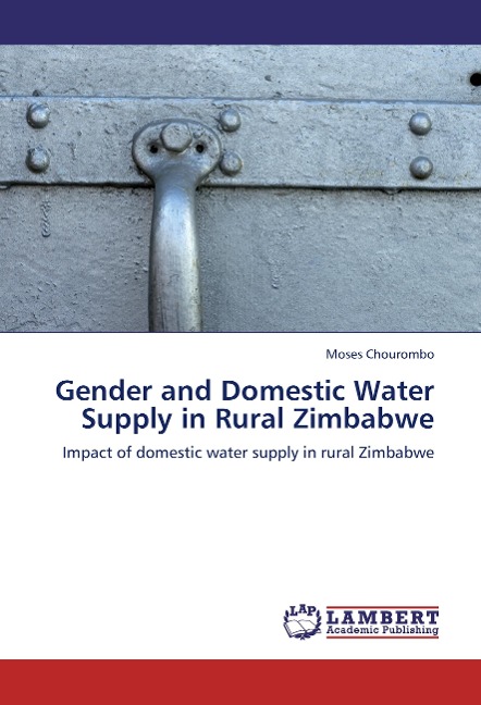 Gender and Domestic Water Supply in Rural Zimbabwe: Impact of domestic water supply in rural Zimbabwe