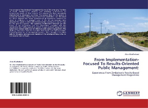 From Implementation-Focused To Results-Oriented Public Management:: Experiences From Zimbabwes Results-Based Management Programme