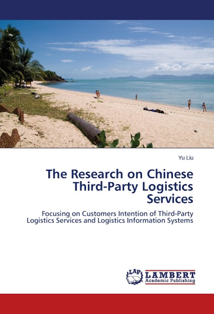 The Research on Chinese Third-Party Logistics Services: Focusing on Customers Intention of Third-Party Logistics Services and Logistics Information Systems