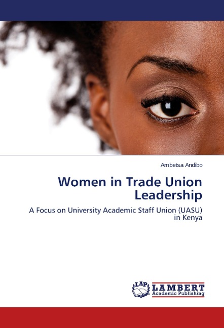 Women in Trade Union Leadership: A Focus on University Academic Staff Union (UASU) in Kenya
