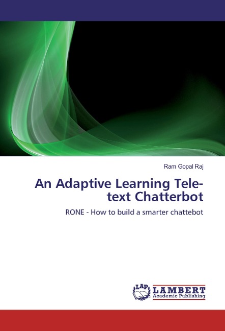 An Adaptive Learning Tele-text Chatterbot: RONE - How to build a smarter chattebot