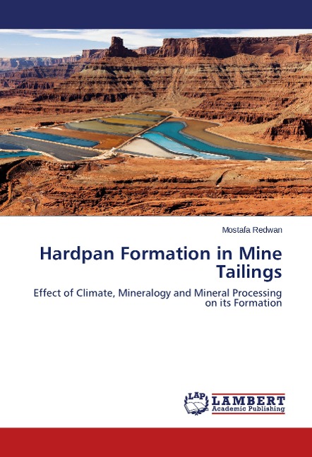 Hardpan Formation in Mine Tailings: Effect of Climate, Mineralogy and Mineral Processing on its Formation
