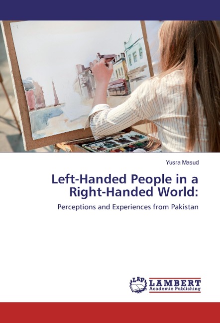 Left-Handed People in a Right-Handed World:: Perceptions and Experiences from Pakistan