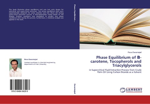 Phase Equilibrium of ¿-carotene, Tocopherols and Triacylglycerols: in Supercritical Fluid Extraction Process from Crude Palm Oil Using Carbon Dioxide as a Solvent
