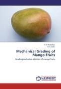 Mechanical Grading of Mango Fruits: Grading and value addition of mango fruits