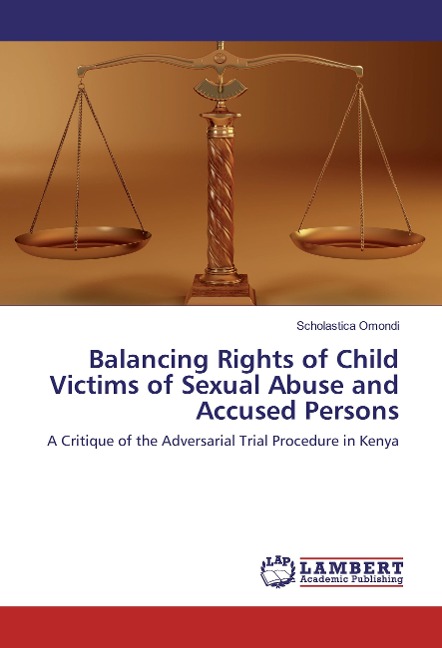 Balancing Rights of Child Victims of Sexual Abuse and Accused Persons: A Critique of the Adversarial Trial Procedure in Kenya