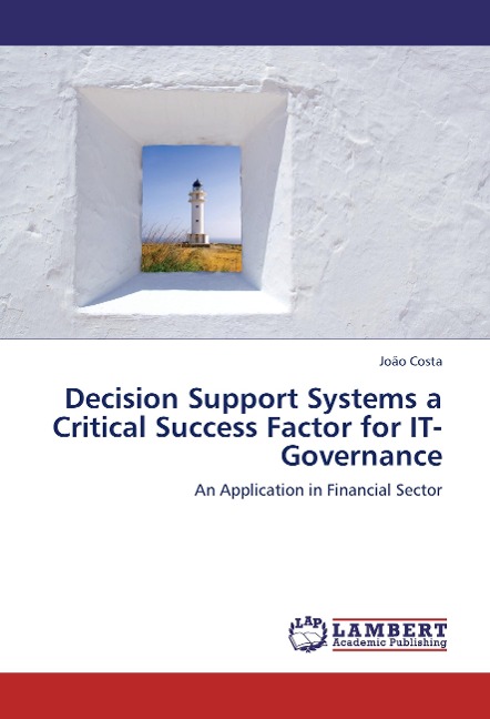 Decision Support Systems a Critical Success Factor for IT-Governance: An Application in Financial Sector