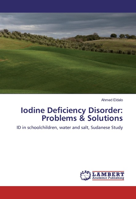 Iodine Deficiency Disorder: Problems & Solutions: ID in schoolchildren, water and salt, Sudanese Study