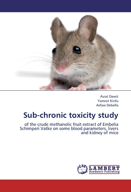 Sub-chronic toxicity study: of the crude methanolic fruit extract of Embelia Schimperi Vatke on some blood parameters, livers and kidney of mice