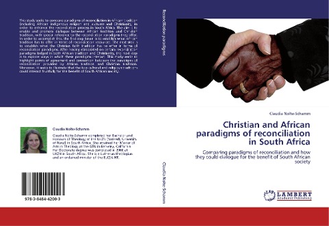 Christian and African paradigms of reconciliation in South Africa: Comparing paradigms of reconciliation and how they could dialogue for the benefit of South African society