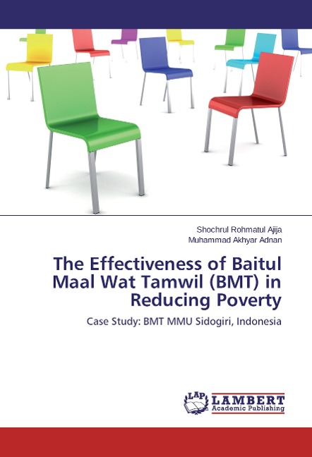 The Effectiveness of Baitul Maal Wat Tamwil (BMT) in Reducing Poverty: Case Study: BMT MMU Sidogiri, Indonesia