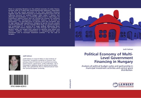 Political Economy of  Multi-Level Government  Financing in Hungary: Analysis of political budget cycles and partisanship in municipal investment activities and central grant  distribution 