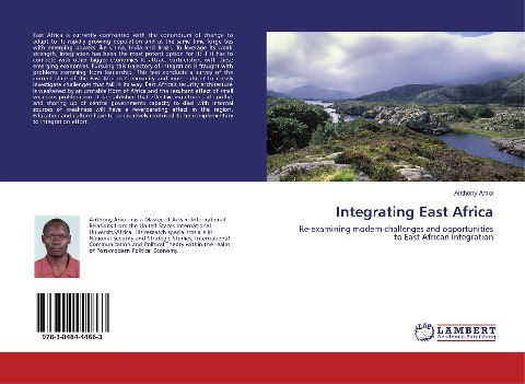 Integrating East Africa: Re-examining modern challenges and opportunities to East African Integration