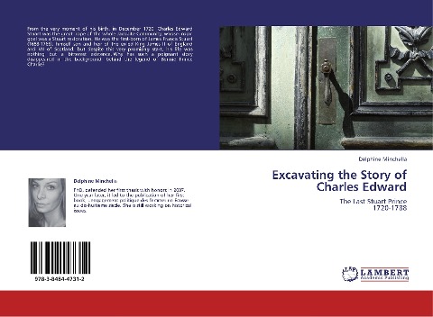 Excavating the Story of Charles Edward: The Last Stuart Prince  1720-1788