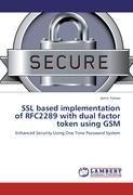 SSL based implementation of RFC2289 with dual factor token using GSM: Enhanced Security Using One Time Password System