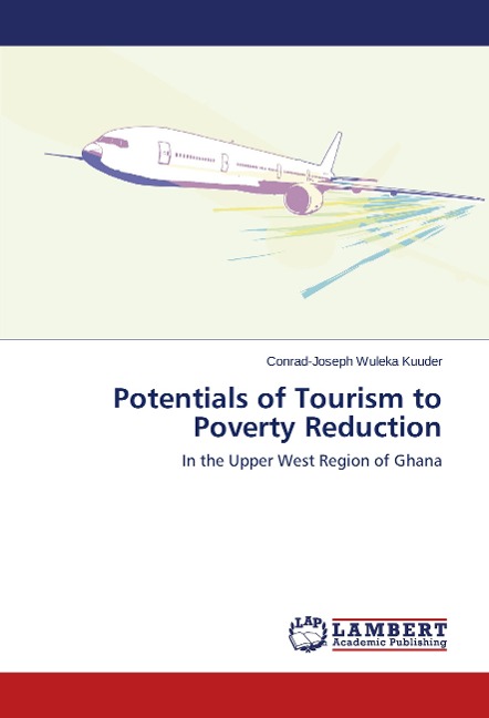 Potentials of Tourism to Poverty Reduction: In the Upper West Region of Ghana