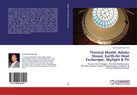 Thermal Model: Adobe House, Earth-Air Heat Exchanger, Skylight & PV: The Sun-Earth Angles, Thermal Perfromance,  Periodic Analysis, Sol-Air Temperatures, Programs & Passive Building Concept