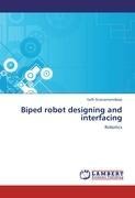 Biped robot designing and interfacing: Robotics